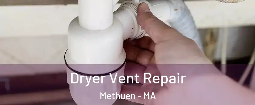  Dryer Vent Repair Methuen - MA