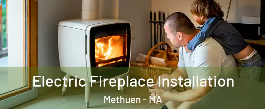  Electric Fireplace Installation Methuen - MA