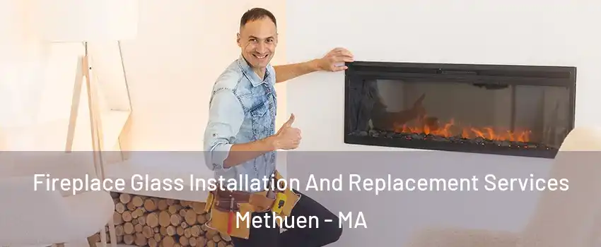  Fireplace Glass Installation And Replacement Services Methuen - MA