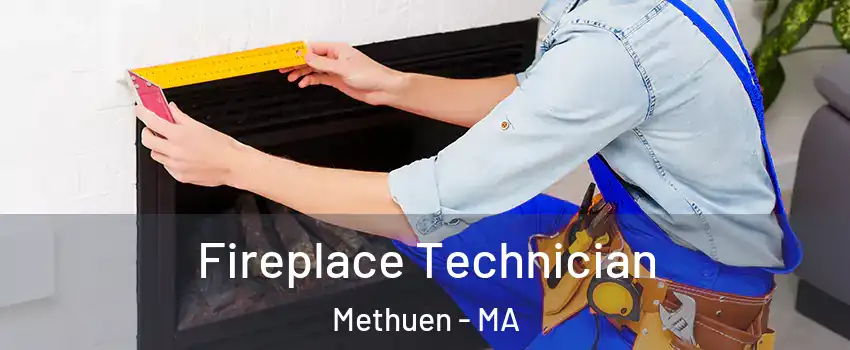 Fireplace Technician Methuen - MA