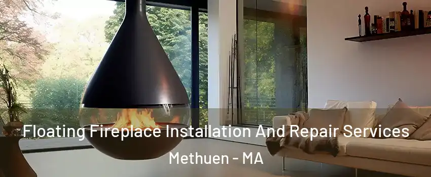 Floating Fireplace Installation And Repair Services Methuen - MA