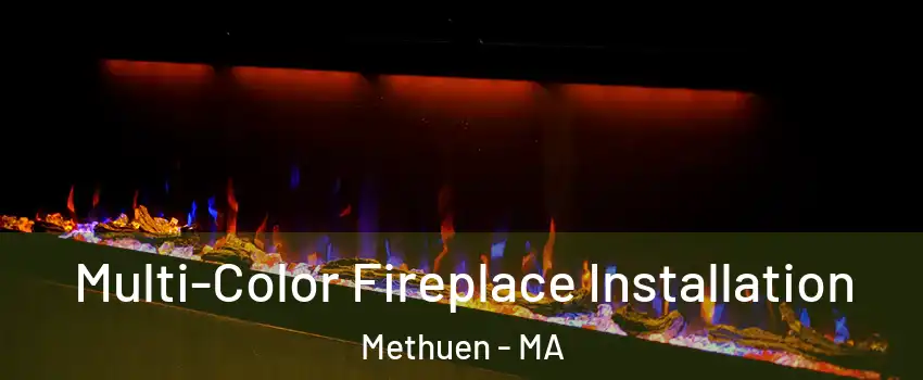  Multi-Color Fireplace Installation Methuen - MA