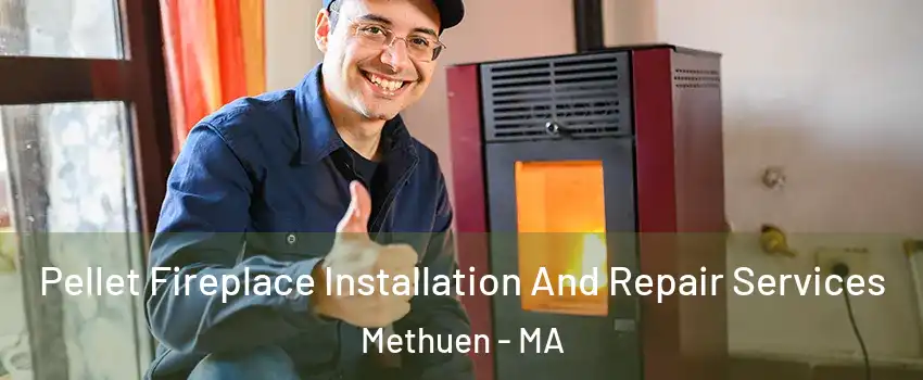  Pellet Fireplace Installation And Repair Services Methuen - MA