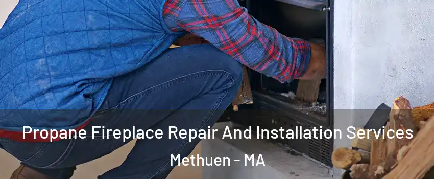  Propane Fireplace Repair And Installation Services Methuen - MA