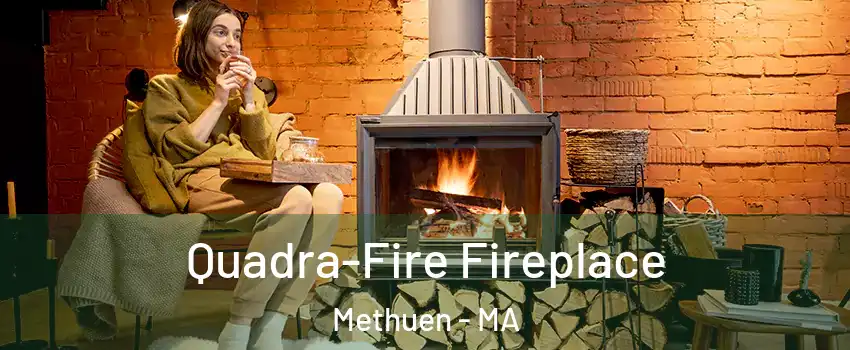  Quadra-Fire Fireplace Methuen - MA