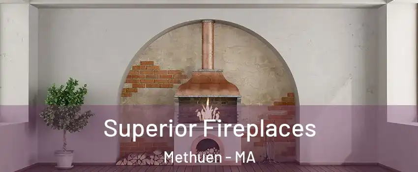  Superior Fireplaces Methuen - MA