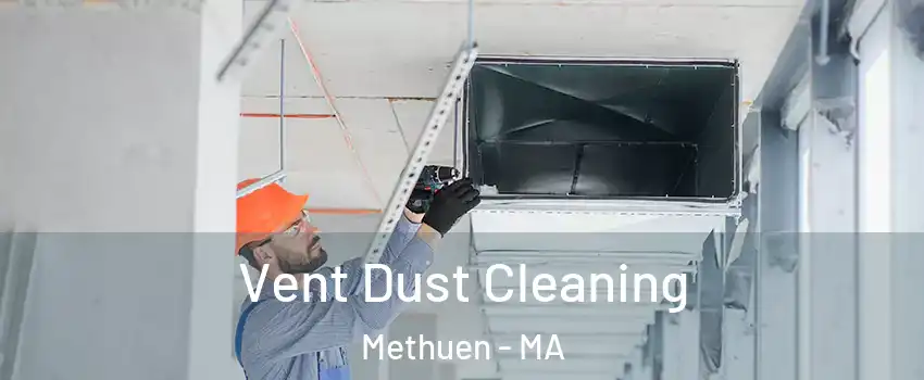  Vent Dust Cleaning Methuen - MA