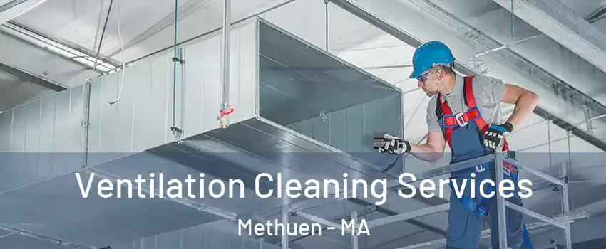  Ventilation Cleaning Services Methuen - MA